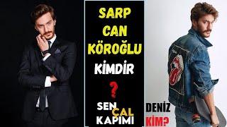 Sen Çal Kapımı Deniz Kim? Sarp Can Köroğlu Kimdir? Kaç Yaşında? Boyu Ve Kilosu - Burcu! Dizileri