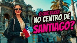 O que fazer no centro de Santiago? - Dicas Chile