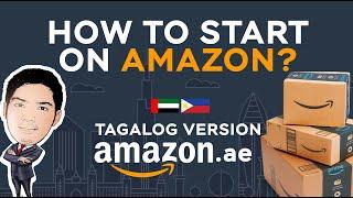 Amazon.ae For Beginners | OFW Na Gusto Magbenta Sa Amazon.ae | Tagalog Version