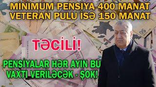 Minimum pensiya 400 manat, veteran pulu isə 150 manat...Ödənişlər bu vaxtı veriləcək