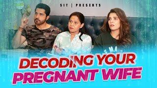 DECODING YOUR PREGNANT WIFE | Hindi Comedy Video | SIT