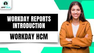 Workday Reports Introduction | Workday Tutorial for Beginners | Workday HCM Course | Upptalk