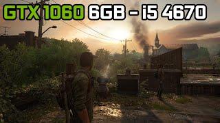 The Last of Us Part 1(1.1.2.0) - GTX 1060 6GB + i5 4670 / Re Test