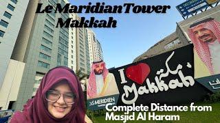 Complete Tour Of Le Maridian Tower Makkah | Distance From Haram By Shuttle | Cheapest 5 Star Hotel