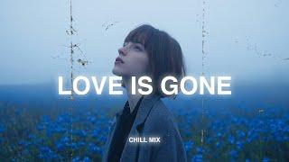 Love Is Gone  Sad Songs for Broken Hearts ~ Depressing Sad Songs That Will Make You Cry 2024