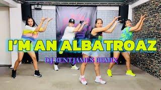 I’M AN ALBATROAZ | Dj KentJames Remix | Zumba | Mstar Dance Workout