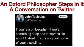 An Oxford Philosopher Steps In It | A Twitter Conversation About The Home Of Philosophy and Elitism