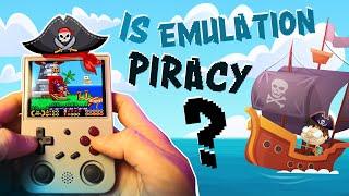 Are we all just a bunch of PIRATES? (Emulation VS Piracy)