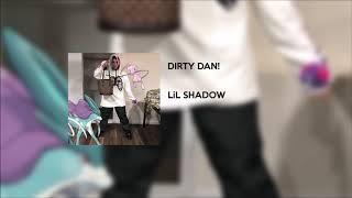 LiL SHADOW - DIRTY DAN! [PROD. SHINIGAMI]