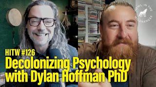 Decolonizing Psychology: Vine Deloria, Carl Jung & James Hillman | Dylan Hoffman PhD | HITW126