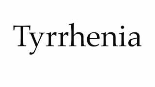 How to Pronounce Tyrrhenia