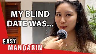 Do Young Chinese Still Go On Blind Dates? | Easy Mandarin 92