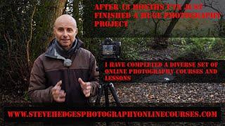 STEVE HEDGES PHOTOGRAPHY ONLINE COURSES/A HUGE PHOTOGRAPHY PROJECT FINISHED