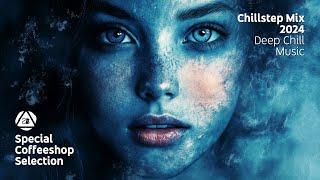 CHILLSTEP MIX 2024 • Part 3 • DEEP CHILL MUSIC • Special Coffeeshop Selection [Seven Beats Music]