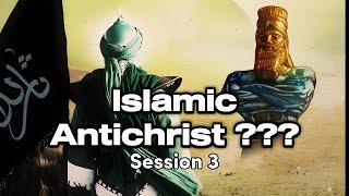 Islamic Antichrist ??? - Session 3