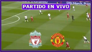  LIVERPOOL vs MANCHESTER UNITED EN VIVO  JUEGA LUIS DIAZ POR PREMIER LEAGUE | LA SECTA DEPORTIVA