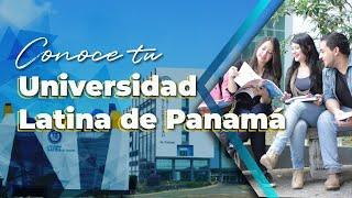 Conoce tu Universidad Latina de Panamá