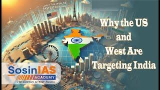 Why the US and West Are Targeting India | Explained | Sosin IAS Academy |Hyderabad|