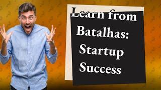 How Can I Build a Successful Startup Like Luís and João Batalha?