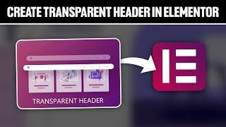 How To Create Transparent Header in Elementor 2024! (Full Tutorial)