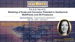 Petrolern P.A.S.S Talk#12  by Ida Arent Kirknel: Scale and Corrosion Potential in Geothermal Well