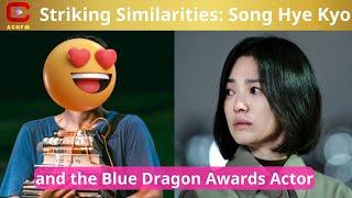 Striking Similarities: Song Hye Kyo and the Blue Dragon Awards Actor - ACNFM news