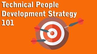 Technical People Development Strategy 101