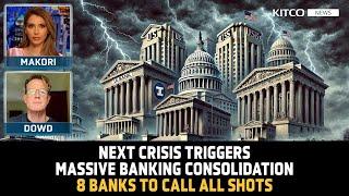 Next Crisis to Trigger Massive Banking Sector Consolidation, 8 Banks to Call All the Shots – Ed Dowd