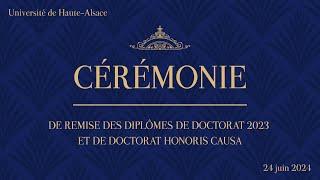 Cérémonie - Remise des diplômes de Doctorat 2023 & Doctorat Honoris Causa UHA