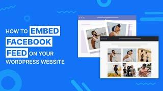 How to Add a Facebook Feed to Your WordPress Website in 3 Minutes