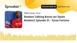 Bowkes Talking Bouts (w/ Dylan Bowker): Episode 31 - Tyree Fortune