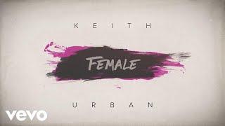 Keith Urban - Female (Official Lyric Video)