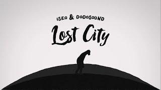 Iseo & Dodosound - Lost City (Official Video)