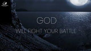 Let God Fight Your Battle For You
