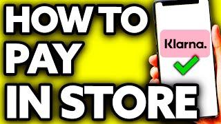 How To Pay with Klarna in Store (Quick and Easy!)