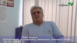 Qalib Dursun. Psixoterapevt. Ekstrasens. Qorxu. Stress. Panik atak. Nevroloji problemlər.