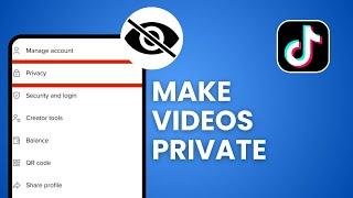 How To Make All TikTok Videos Private