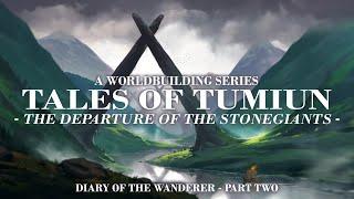 The Departure of the Stonegiants — Diary of the Wanderer: Part Two | Tales of Tumiun