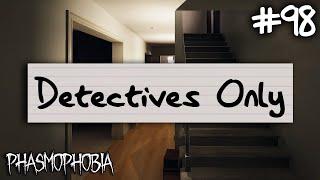 Detectives Only | Phasmophobia Weekly Challenge #98