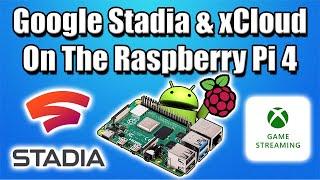 Stadia and Project xCloud on The Raspberry Pi 4