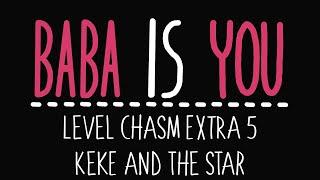 Baba Is You - Level Chasm Extra 5 - Keke and the star - Solution