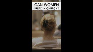 Can Women Speak in Church?