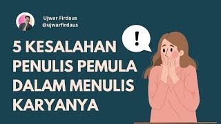 Tips Menulis Novel - 5 Kesalahan Penulis Pemula yang Sering Terjadi