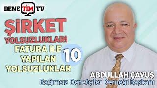 Fatura Yoluyla Yapılan Şirket Yolsuzluklar | BADED Başkanı Abdullah Çavuş