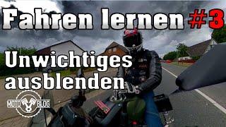 Motorradfahren lernen [#3] Unwichtiges ausblenden