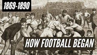 1869 to 1890: How American Football Became (The Game You Love Today) - College Football History