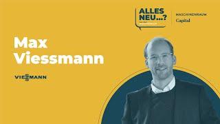 Podcast „Alles neu Aus dem Maschinenraum“ | Folge #12: Max Viessmann von Viessmann