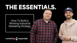 How To Build a Winning Industrial Marketing Strategy | The Essentials