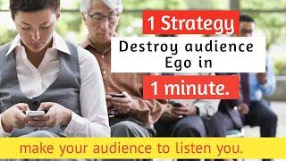 how to attract your audience attention | Destroy audience ego in just 1 minute