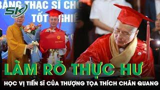 Thượng Tọa Thích Chân Quang “2 Năm Làm Xong Tiến Sĩ”: Trường ĐH Luật Vào Cuộc Rà Soát Kỹ Lưỡng |SKĐS